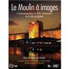 Le Moulin a Images by Robert Lepage