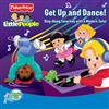 Little People - Fisher Price: Get Up And Dance!