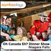 Dine for Two at Oh Canada EH? Dinner Show, Niagara Falls, ON