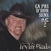 Irvin Blais - Ça Pas D'bon Sens