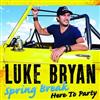 Luke Bryan - Spring Break...Here To Party