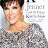 Kris Jenner . . . And All Things Kardashian