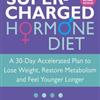 The Supercharged Hormone Diet