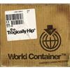 The Tragically Hip - World Container